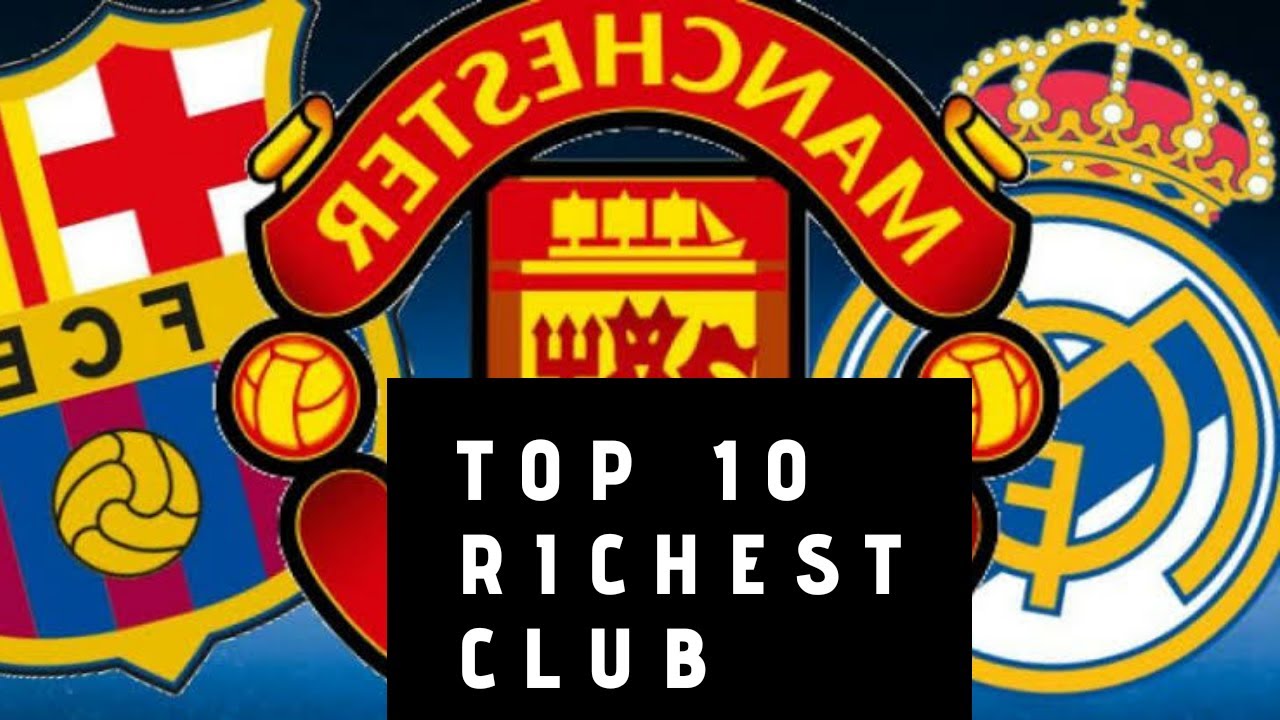 The 10 Richest Football Clubs In The World - 2021 Rankings