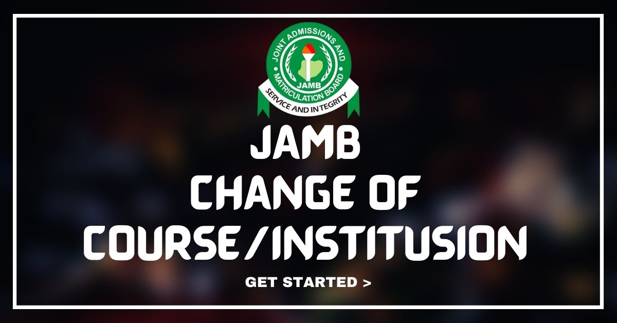 JAMB Change Of Course And Institution Form Is Out 2020/2021