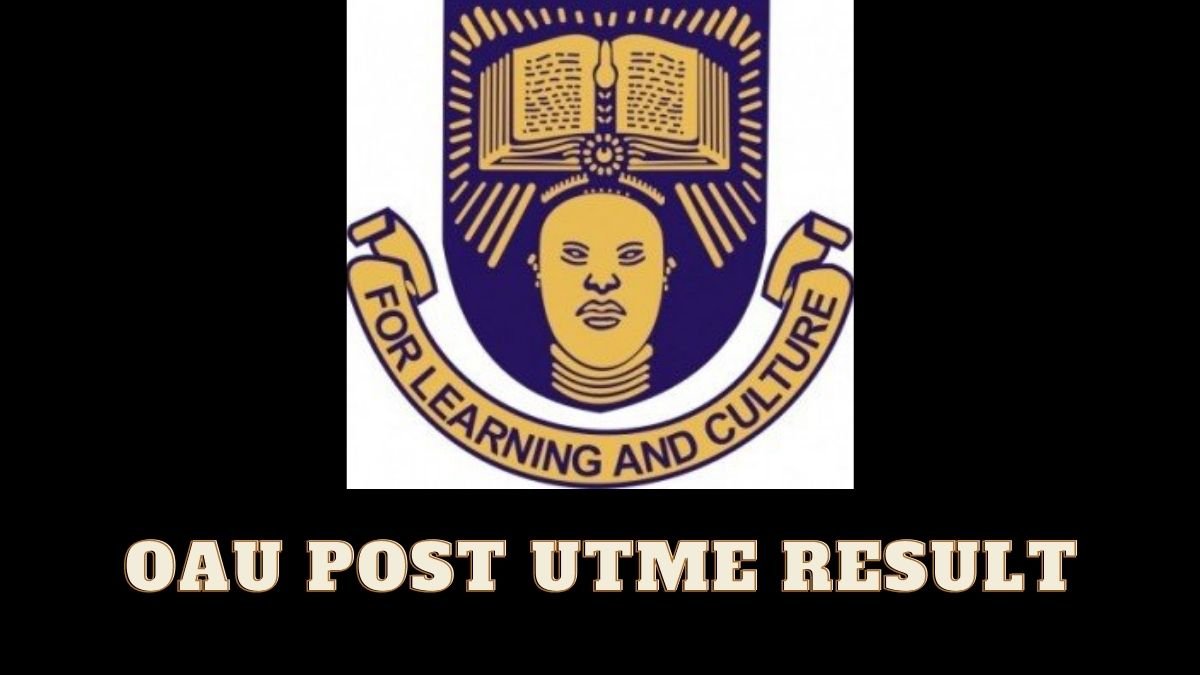 OAU Post UTME Result Is Out for 2021 Admission Screening Exercise